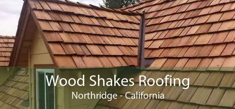 Wood Shakes Roofing Northridge - California