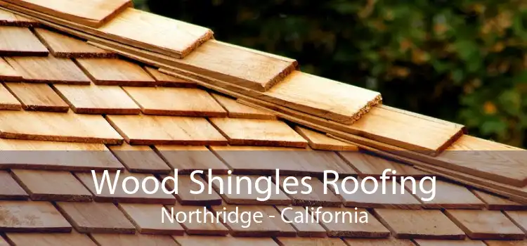 Wood Shingles Roofing Northridge - California